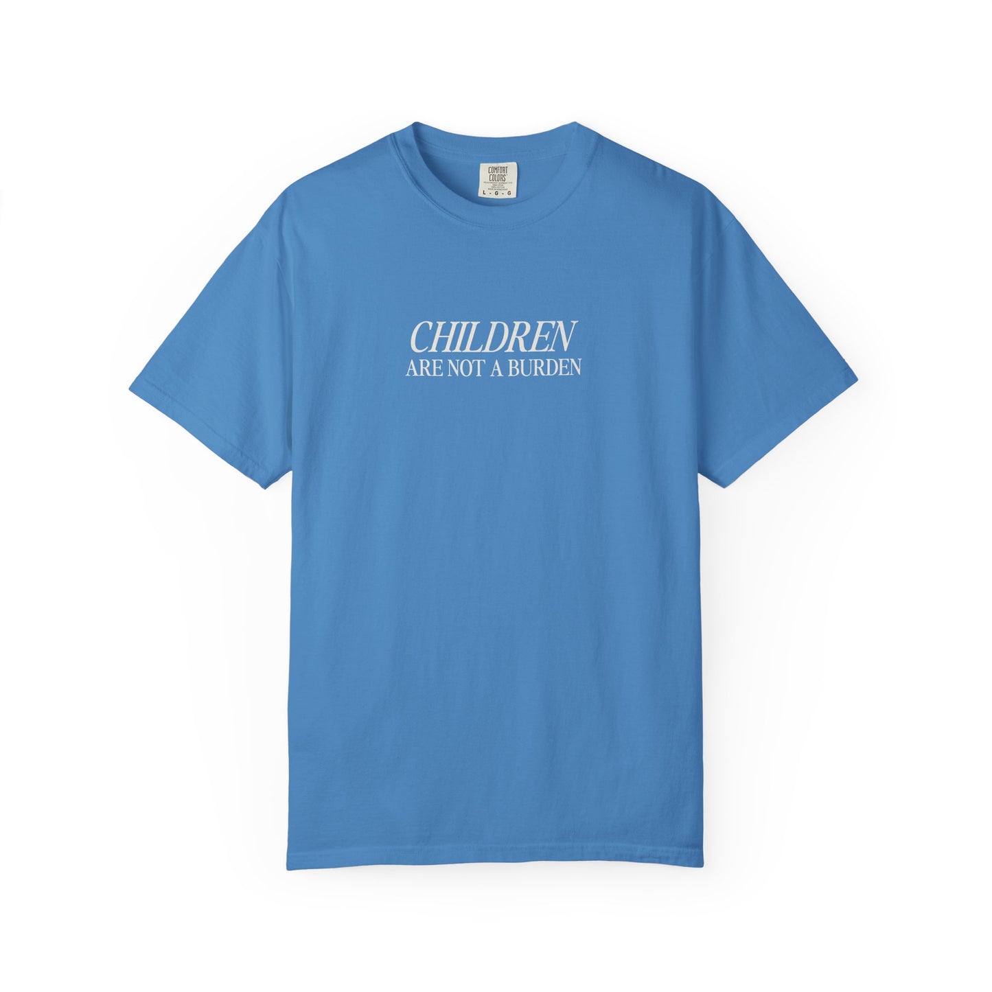 Children Are Not A Burden Comfort Colors Heavyweight Tee